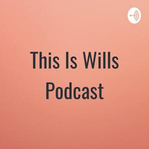 Will Makes A Podcast