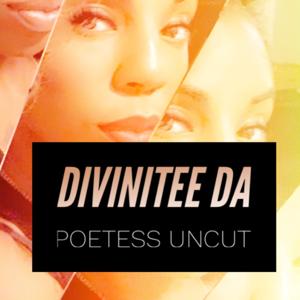 Divinitee Da Poetess Uncut