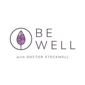 Be Well with Doctor Stockwell