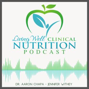 Living Well Clinical Nutrition Podcast