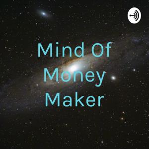 Mind of money maker