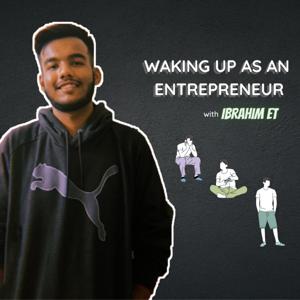 Waking Up As An Entrepreneur by Ibrahim Et