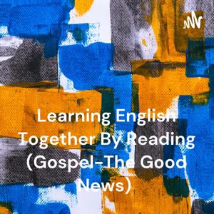 Learning English Together By Reading (Gospel-The Good News)