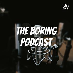 The Boring Podcast