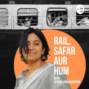 RAIL, SAFAR AUR HUM (रेल, सफ़र और हम)