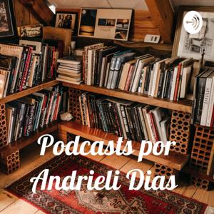 Podcasts por Andrieli Dias