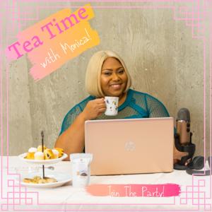 Tea Time With Monica!