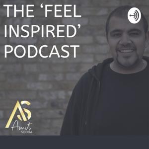 The Feel Inspired Podcast With Amit Sodha