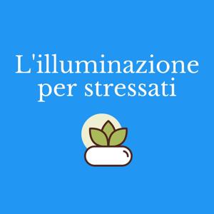 L'illuminazione per stressati