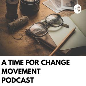 A Time For Change Movement Podcast with Steve Meehan