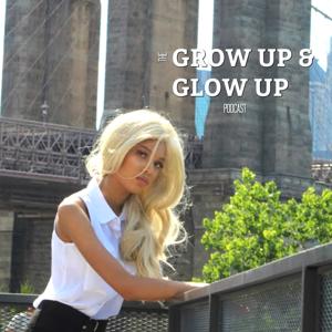 The Grow Up and Glow Up Podcast