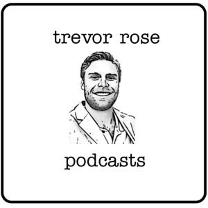 Trevor Rose Podcast by Mr. Rose