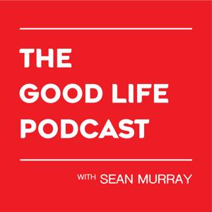 The Good Life Podcast with Sean Murray by Sean Murray