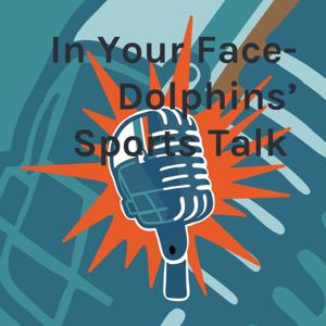 In Your Face- Dolphins' Sports Talk