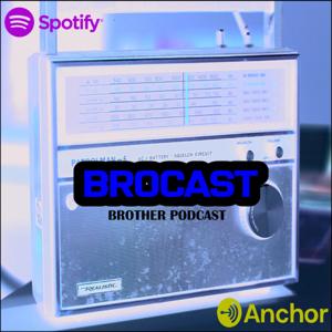 BROCAST (brother podcast)