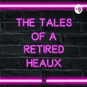 The Tales Of A Retired Heaux