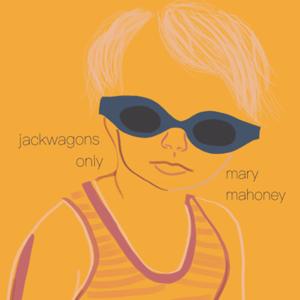 Jackwagons Only! with Mary Mahoney