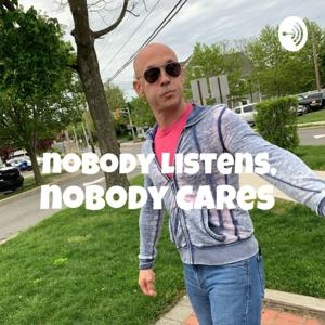 Nobody Listens, Nobody Cares