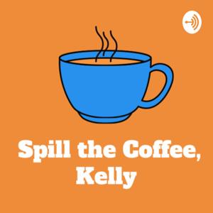 Spill the Coffee, Kelly