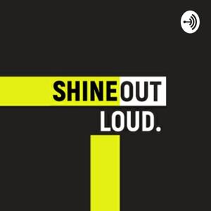 ShineOutLoud Podcast