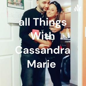 all Things With Cassandra Marie