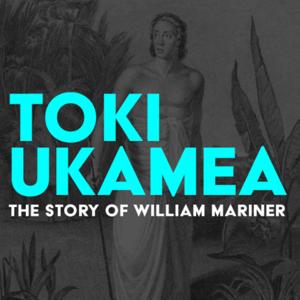 Toki Ukamea: The story of William Mariner