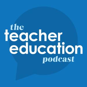 The Teacher Education Podcast