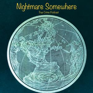 Nightmare Somewhere - True Crime Podcast