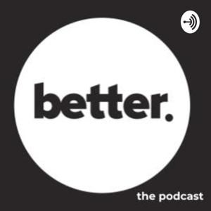 Project Better Podcast