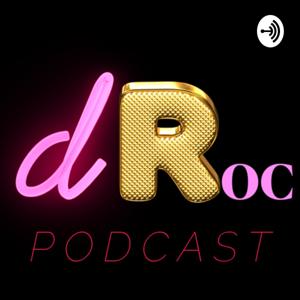 D Roc Podcast