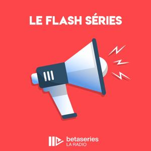 Le Flash Séries by BetaSeries La Radio