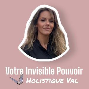 VOTRE INVISIBLE POUVOIR by Holistique Val