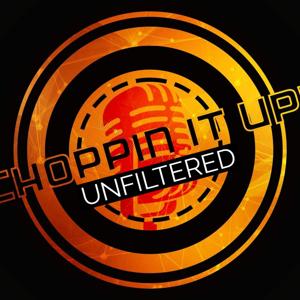 Choppin It Up!: Unfiltered