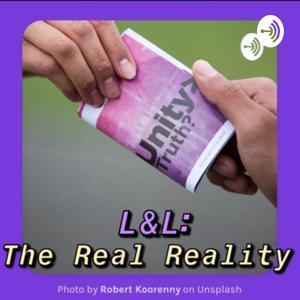 L&L: THE REAL REALITY