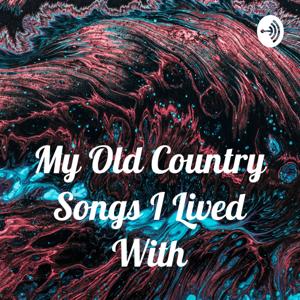 My Old Country Songs I Lived With by James Hibbitts