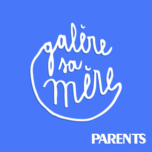 Galère sa mère ! by Parents