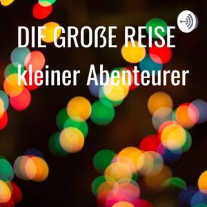 DIE GROẞE REISE --- kleiner Abenteurer