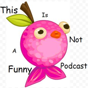 This is Not a Funny Podcast