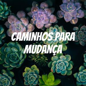 Caminhos para mudança