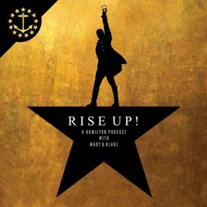 Rise Up!: A Hamilton Podcast With Mary & Blake by Mary & Blake Media