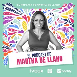 El podcast de Martha de Llano