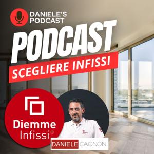 Scegliere Infissi è il Podcast di Daniele Cagnoni - SerramenTecnico - Tutorial Infissi e serramenti