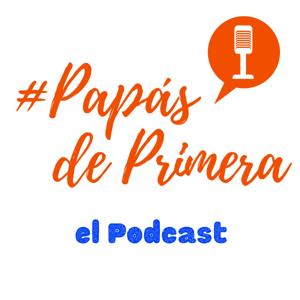 Papás de Primera el Podcast