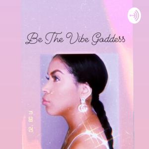 Be THE VIBE Goddess