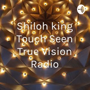 Shiloh king Touch Seen True Vision Radio