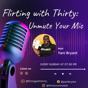 Flirting with Thirty: Unmute Your Mic