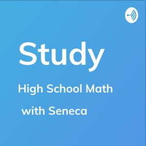 High School Math - Study by Seneca