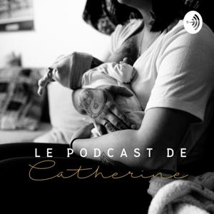 Le podcast de Catherine