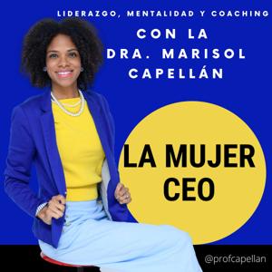 La Mujer CEO con la Dra. Marisol Capellán