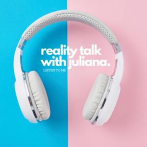Reality Talk with Juliana